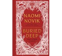 Buried Deep and Other Stories: From internationally bestselling fantasy author of A Deadly Education
