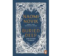 Buried Deep and Other Stories: From internationally bestselling fantasy author of A Deadly Education