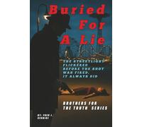 Buried for a Lie: “Some truths can’t be buried. Not in Brooklyn.” | “Family is the one secret no one can outrun.” |“In a city of whispers, every silence is a weapon.” (Brothers For The Truth)