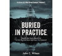 Buried in Practice: Freeport in West Papua, Indonesia - and the State Department Human Rights Report That Disappeared: 2 (Archives of a Wall Street Analyst)