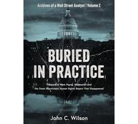 Buried in Practice: Freeport in West Papua, Indonesia - and the State Department Human Rights Report That Disappeared: 2 (Archives of a Wall Street Analyst)