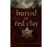Buried in Red Clay: Some secrets don't stay buried: 1 (Detective Roscoe Grady series)