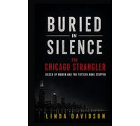 Buried in Silence: The Chicago Strangler, Dozens of Women, and the Pattern None Stopped (The City Under Fear Series)