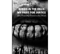 Buried in the Hills: My Fight for Justice: Every Truth They Wanted to Stay Buried
