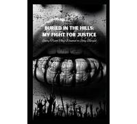 Buried in the Hills: My Fight for Justice: Every Truth They Wanted to Stay Buried