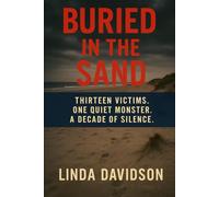 Buried in the Sand: Thirteen Victims. One Quiet Monster. A Decade of Silence.: 2 (The City Under Fear Series)