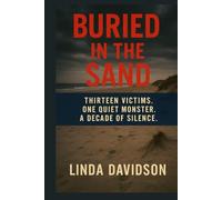 Buried in the Sand: Thirteen Victims. One Quiet Monster. A Decade of Silence. (The City Under Fear Series)