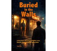 Buried in the Walls: Small-Town Mystery of Buried Secrets, Forbidden Love, and a Truth That Won’t Stay Hidden