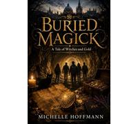 BURIED MAGICK: A Tale of Witches and Gold