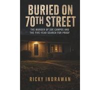 Buried On 70th Street: The Murder of Zoe Campos and the Five-Year Search for Proof