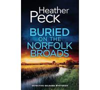 BURIED ON THE NORFOLK BROADS: A gripping British crime mystery: 4 (Detective Geldard Mysteries)