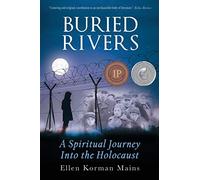 Buried Rivers: A Spiritual Journey into the Holocaust