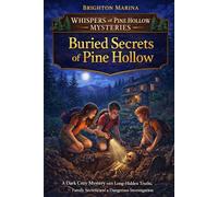 Buried Secrets of Pine Hollow: A Dark Cozy Mystery with Long-Hidden Truths, Family Secrets, and a Dangerous Investigation (Book 4) (Whispers of Pine Hollow Mysteries)