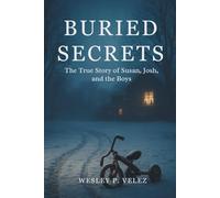 Buried Secrets: The True Story of Susan, Josh, and the Boys