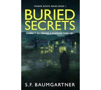 Buried Secrets - Where It All Begins: A Suspense Thriller (Mirror Estate Thrillers)