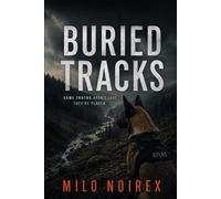 Buried Tracks: A K-9 Crime Thriller About Bodies Found Where They Shouldn’t Be: 2 (SCENT OF TRUTH)