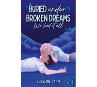 Buried under broken dreams: We had it all: 1