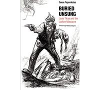 Buried Unsung: Louis Tikas and the Ludlow Massacre
