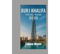 Burj Khalifa Travel Guide: Experience the Burj Like Never Before - With Real Photos and Local Tips Inside