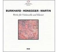 Burkhard/Honegger/Martin - Sonatas for Cello & Piano