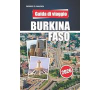 BURKINA FASO Guida di viaggio 2026: Scoprire il patrimonio regionale, i parchi faunistici, le festività, la cultura gastronomica e la pianificazione pratica passo dopo passo