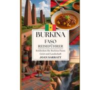 Burkina Faso Reiseführer 2026: Entdecken Sie Burkina Fasos Geist und Landschaft