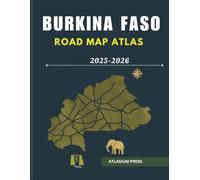 BURKINA FASO ROAD MAP ATLAS 2025-2026: Complete Driving and Travel Atlas with Highways, Cities, Villages, Ferry Routes, and Tourist Highlights.