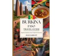 Burkina Faso Travel Guide 2026: Explore Burkina Faso’s Spirit & Scenery