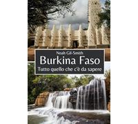 Burkina Faso: Tutto quello che c'è da sapere