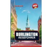 BURLINGTON REISEFÜHRER 2025: Entdecken Sie Vermonts pulsierendes Zentrum - den malerischen Lake Champlain, die pulsierende Kunstszene und Outdoor-Abenteuer