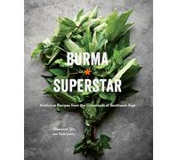 Burma Superstar: Addictive Recipes From The Crossroads Of Southeast Asia [Idioma Inglés]: Addictive Recipes from the Crossroads of Southeast Asia [A Cookbook]