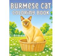 Burmese Cat: Elegant and Relaxing Coloring Book Featuring Graceful Cats, Cozy Moments, Peaceful Scenes, and Creative Stress Relief for Cat Lovers (My Cute Cats Collection)