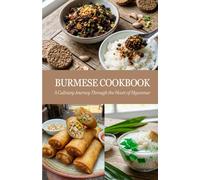 Burmese Cookbook: A Culinary Journey Through the Heart of Myanmar