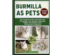BURMILLA AS PETS: The Complete Guide to Burmilla Cats: Personality, Care, Feeding, Grooming, Health, and Raising a Calm, Affectionate Companion