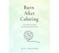 Burn After Coloring: A Reflective Adult Coloring Book for Mindfulness and Stress Relief