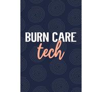 Burn Care Tech: Blank Lined Journal For Burn Care Tech| Future Burn Care Technician Practitioner Daily Diary| Burn Wound Care Technologist Student And Graduation Notebooks| 6x9 Inch Tech Journal