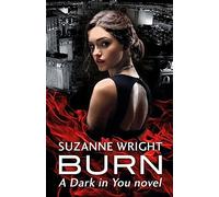 Burn: Enter an addictive world of sizzlingly hot paranormal romance . . . (The Dark in You)