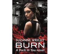 Burn: Enter an addictive world of sizzlingly hot paranormal romance . . . (The Dark in You)