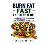 Burn Fat Fast and Keep It Off: The 10 Pillars Framework for Sustainable Weight Loss | Diet and Healthy Living| 6x9 inches, 81 Pages | Companion Workbook, Planner, Tracker, and Journal