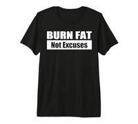 Burn Fat, Not Excuses - Quema Grasa, no Excusas Camiseta Premium