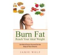 Burn Fat - Reach Your Ideal Weight (ebook)