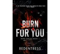 BURN FOR YOU: ( Burn series, book 1 )