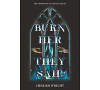 Burn Her They Said: A Dark Fantasy Forbidden Bodyguard Romance (The Anomalies of Ampara Deicra)