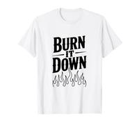 Burn It Down - Declaración audaz para Rebeldes y soñadores Camiseta