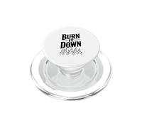 Burn It Down - Declaración audaz para Rebeldes y soñadores PopSockets PopGrip para MagSafe