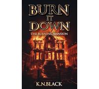 Burn It Down: The Burning Mansion