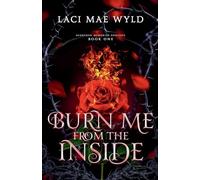 Burn Me From The Inside (Scorched Memories)