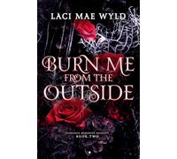 Burn Me From The Outside: 2 (Scorched Memories)
