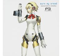 Burn My Dread Persona 3 Reinca by Various Artists (2007-04-18)