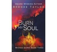 Burn My Soul: Wicked Games Book Three
